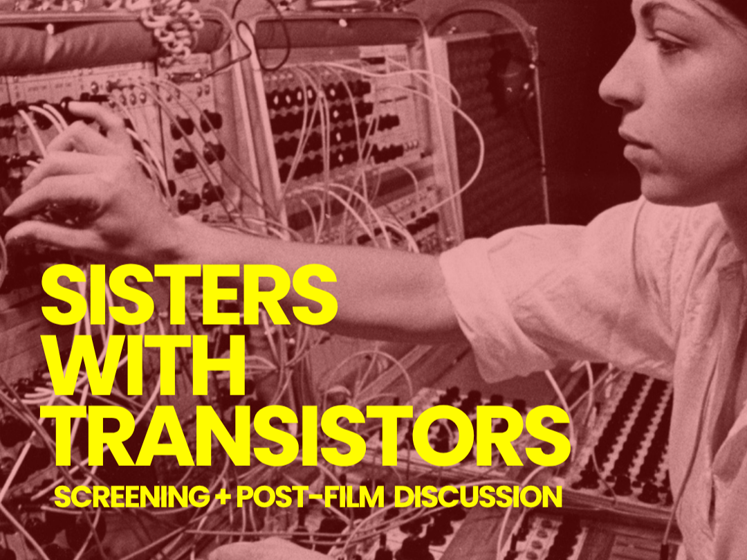 Sisters with Transistors: Screening + Post-Film Panel Discussion