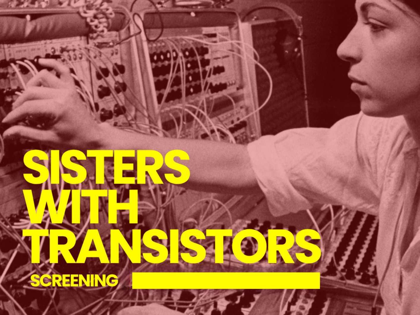 Sisters with Transistors: Screening