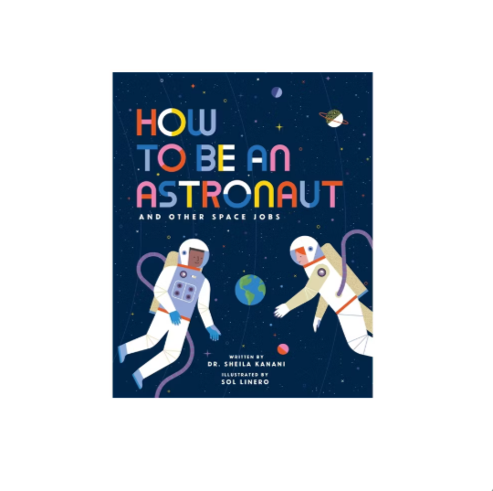 How to Be an Astronaut and Other Space Jobs Hardcover Book