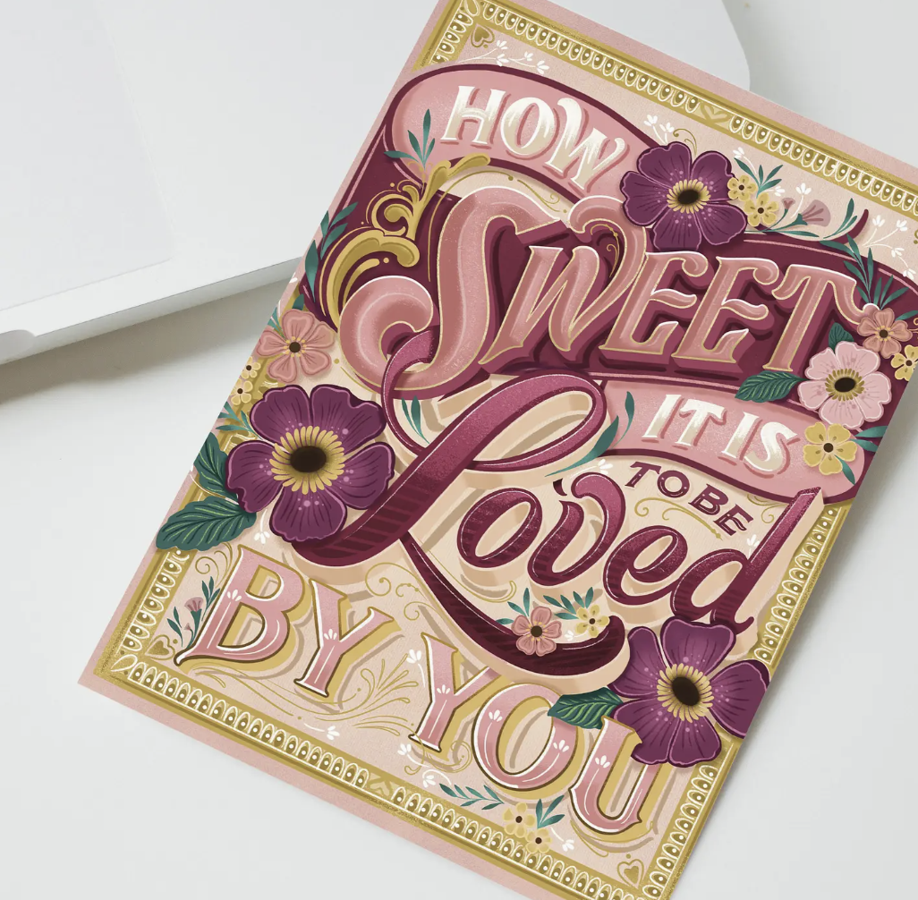 How Sweet It Is To Be Loved By You - Greeting Card | To & From Gift Co.