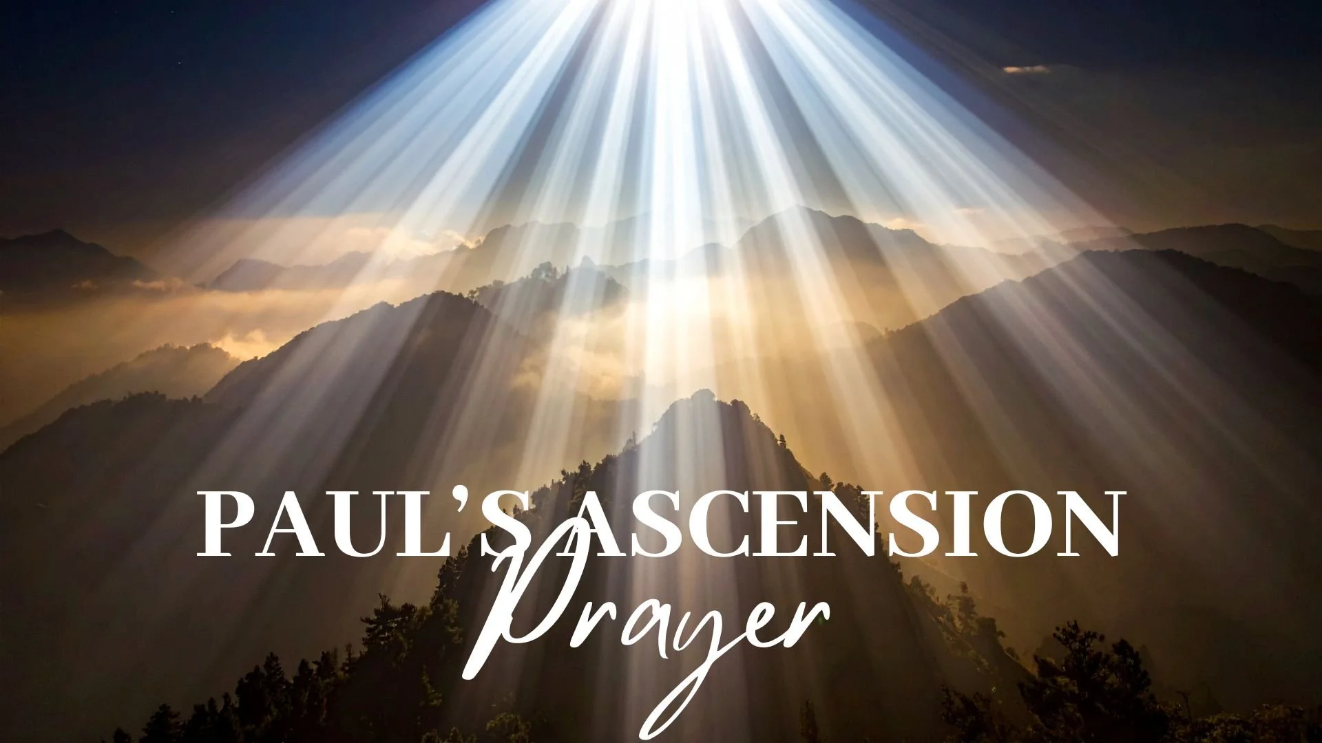 Paul’s Ascension Prayer