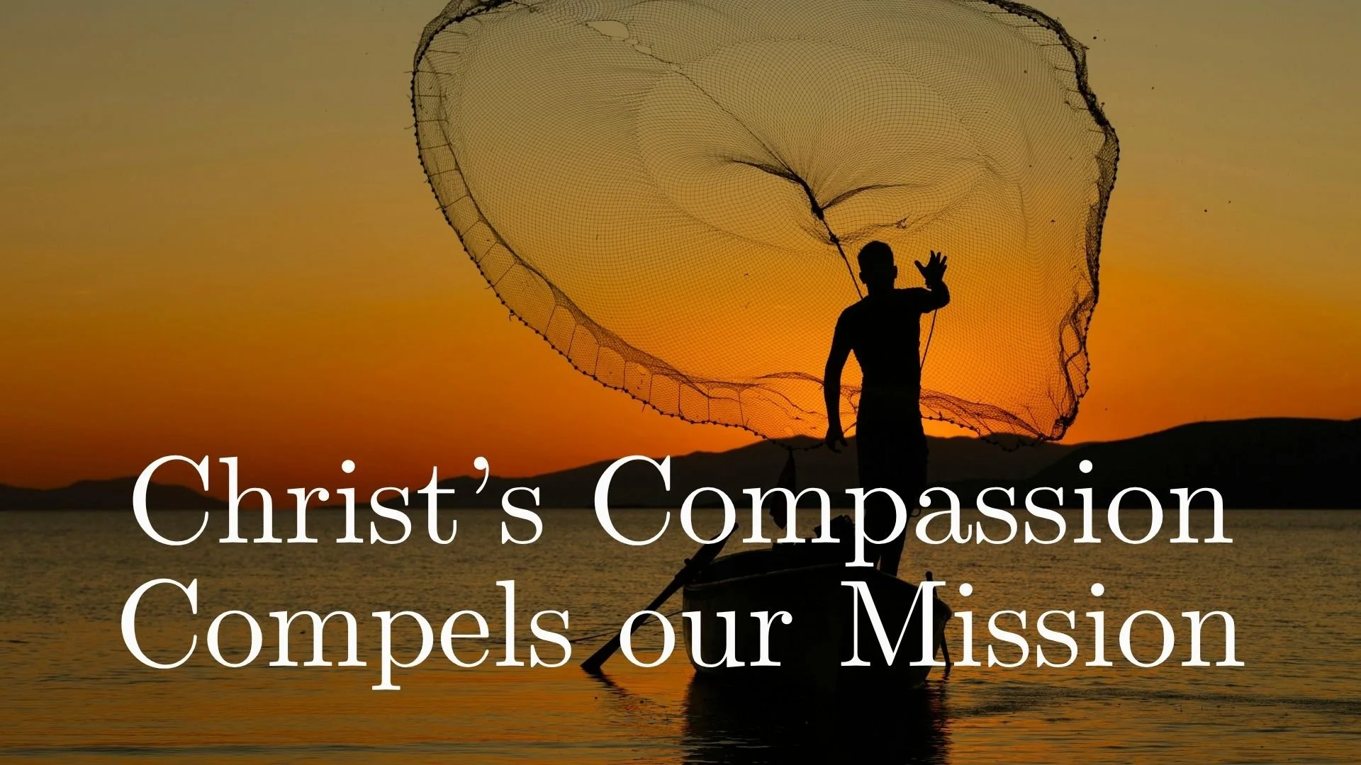 Christ’s Compassion Compels our Mission