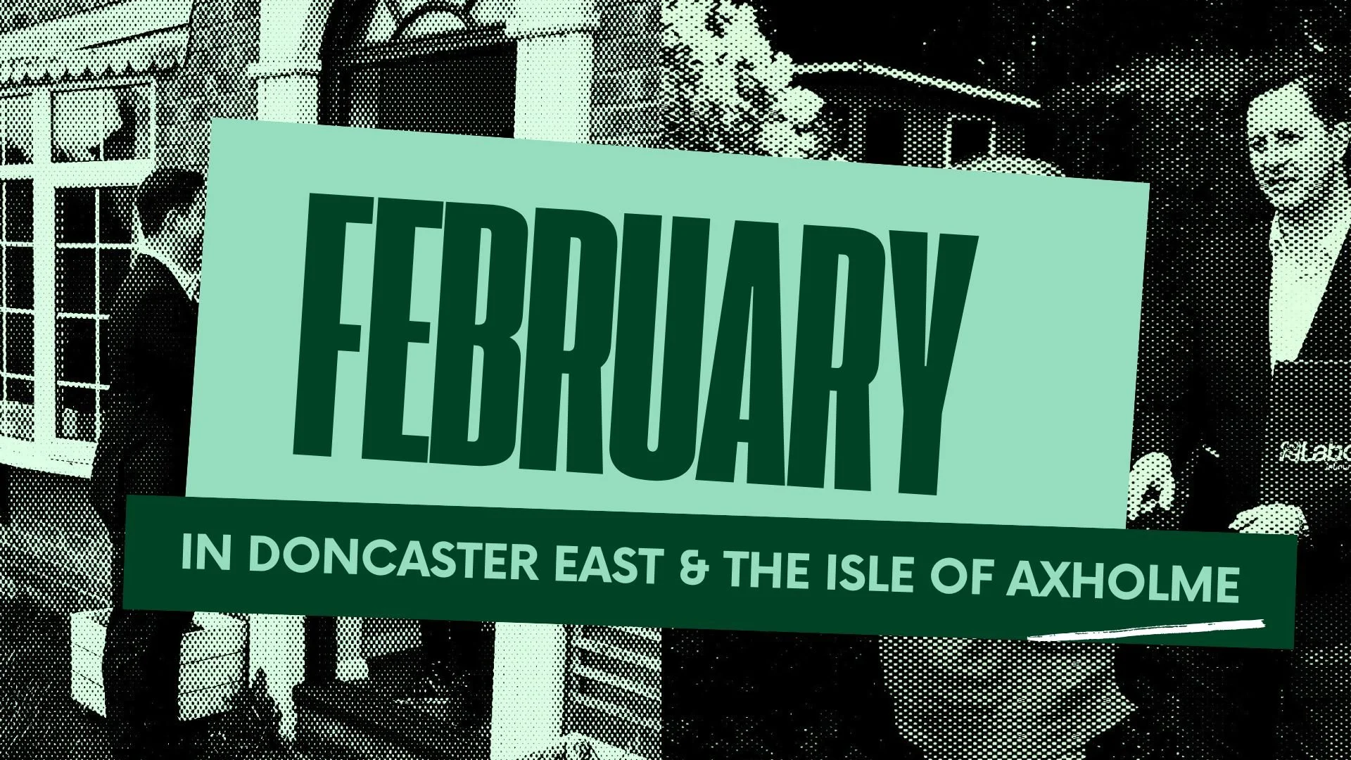 February 2026 – In Doncaster East and the Isle of Axholme