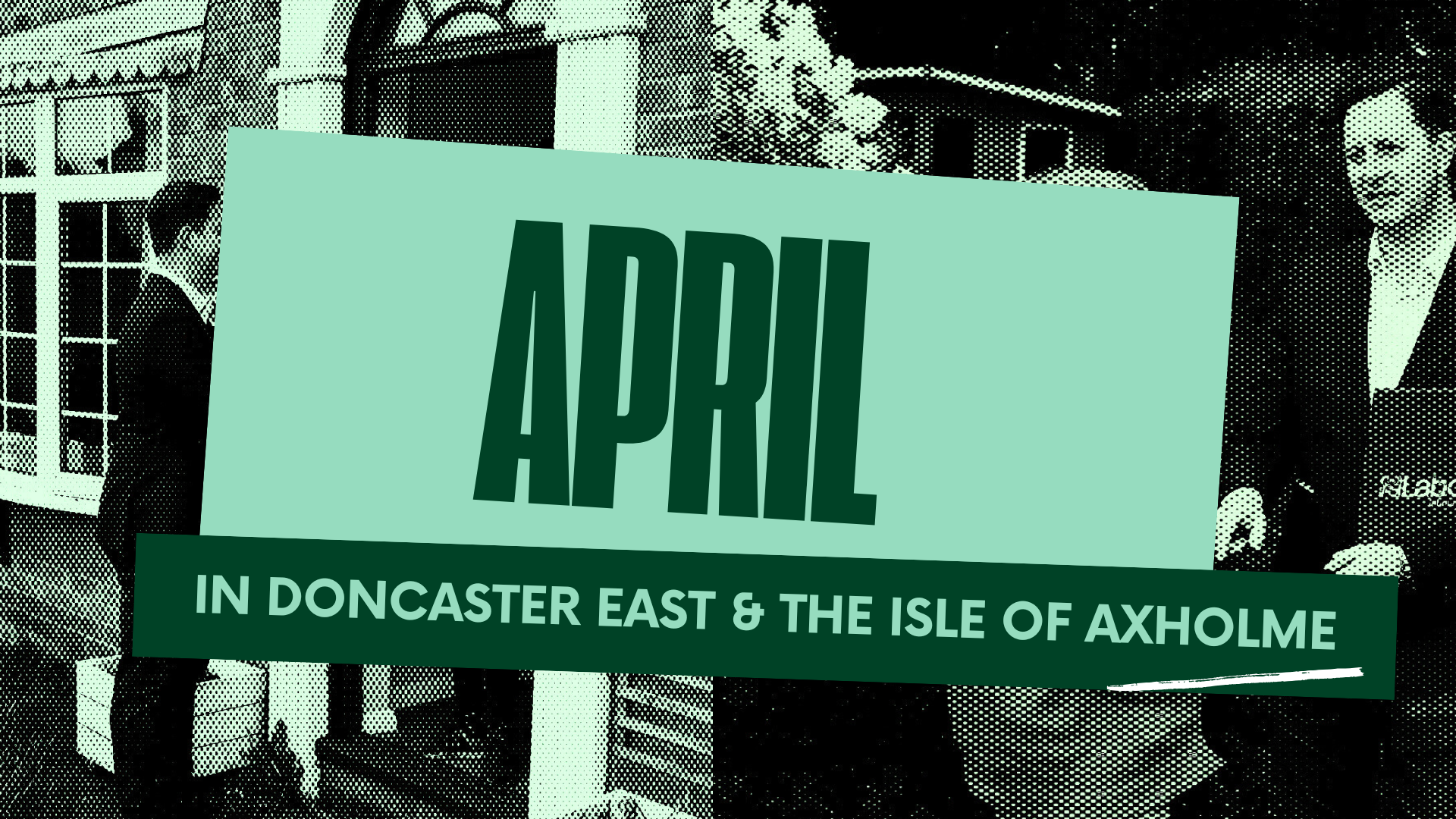 April 2026 – In Doncaster East and the Isle of Axholme