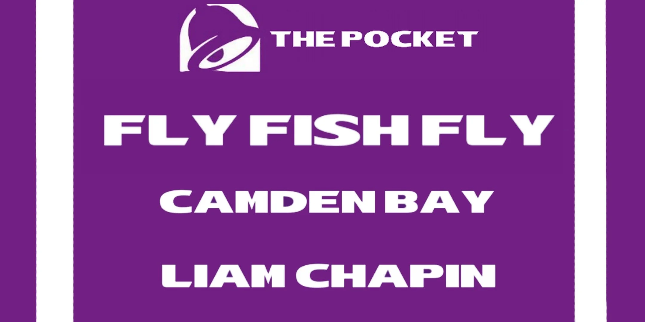 fly fish fly w/ camden bay &amp; liam chapin