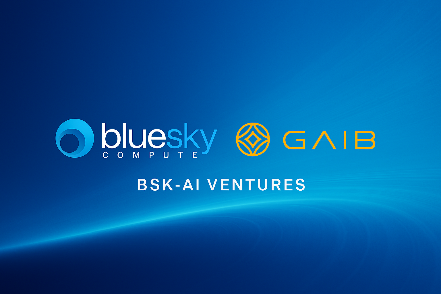 GAIB AI and BlueSky Compute Launch BSK-AI Ventures to Accelerate Next-Generation Enterprise AI