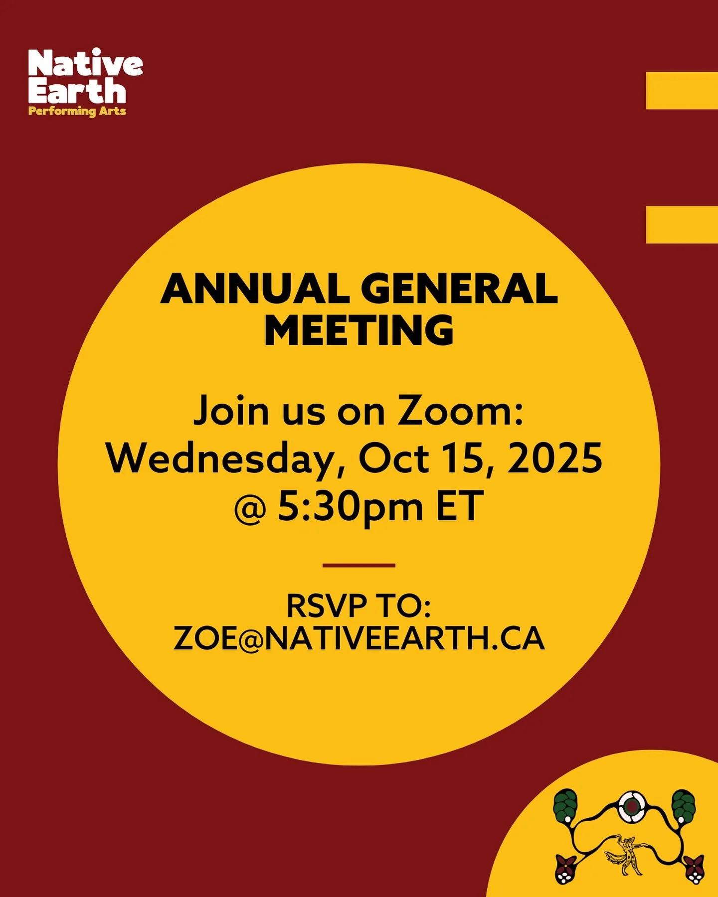 Join Native Earth&rsquo;s Staff and Board of Directors on Wednesday, October 15, 2025, at 5:30 PM ET online for our Annual General Meeting.

Come and learn about what we accomplished in our last season&mdash; including our productions and various art