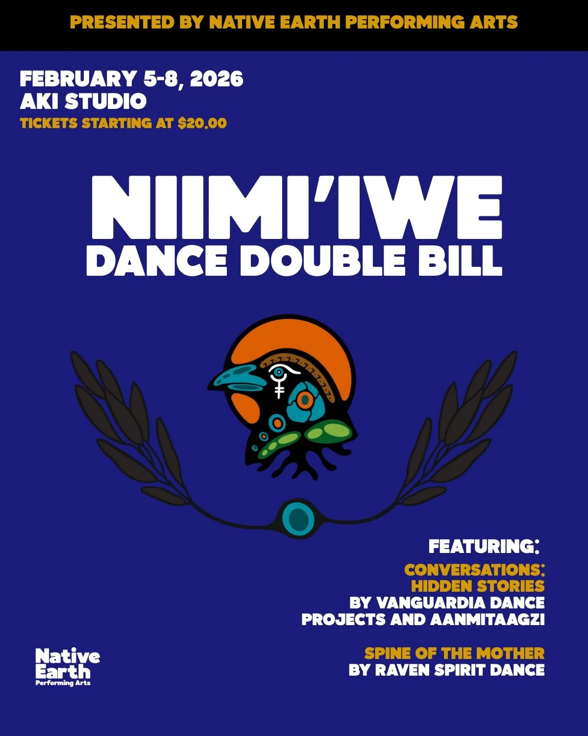 Coming Soon to Native Earth Performing Arts: 
NIIMI&rsquo;IWE DANCE DOUBLE BILL
Featuring: 
&ldquo;Conversations: Hidden Stories&rdquo; by Vanguardia Dance Projects and Aanmitaagzi
&ldquo;Spine of the Mother&rdquo; by Raven Spirit Dance
.
.
Get your 