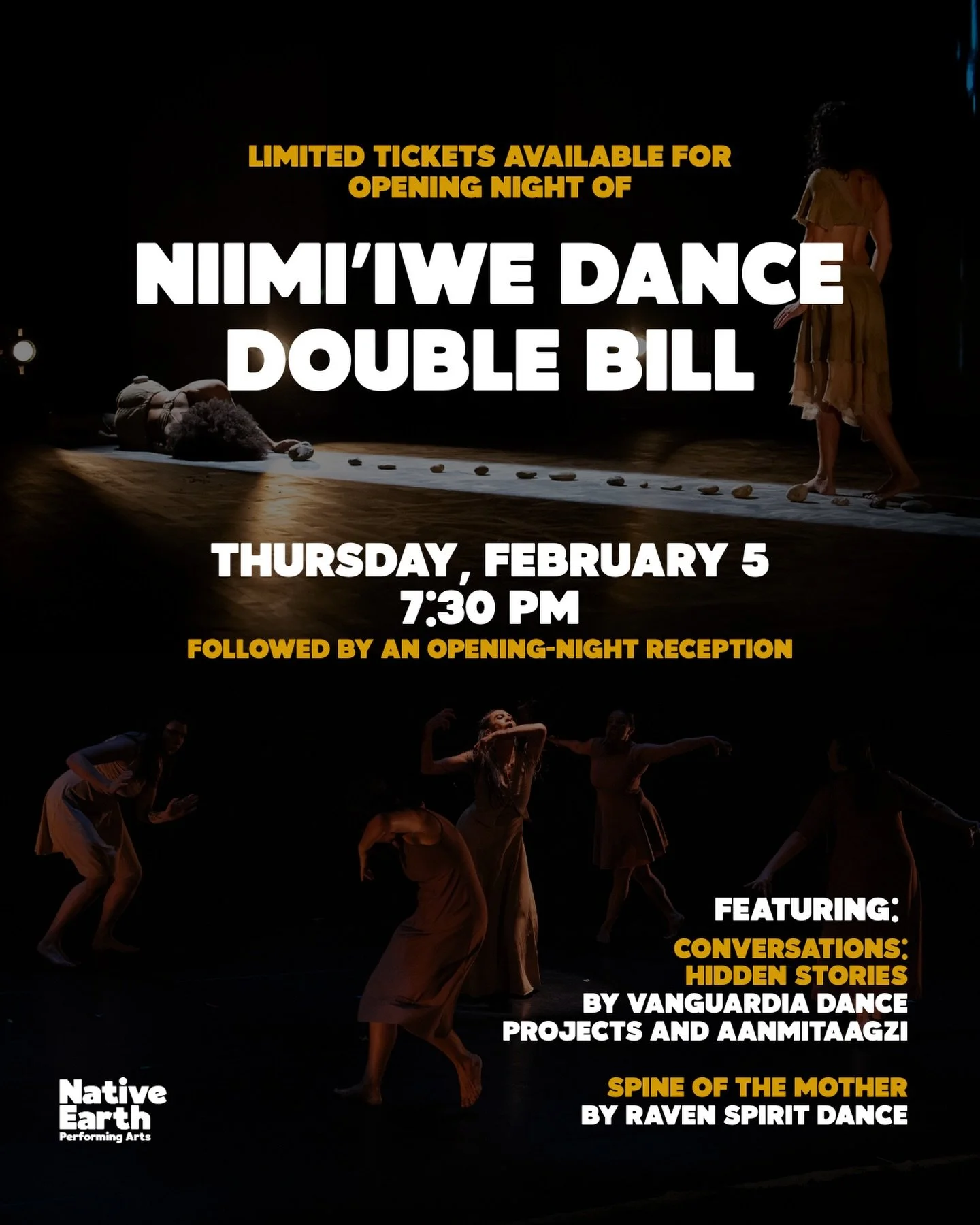 Limited tickets available for Opening Night of &lsquo;Niimi&rsquo;iwe Dance Double Bill&rsquo;
Thursday, February 5
7:30PM

Featuring: 
&ldquo;Conversations: Hidden Stories&rdquo;
by Vanguardia Dance Projects &amp; Aanmitaagzi
and
&ldquo;Spine of the
