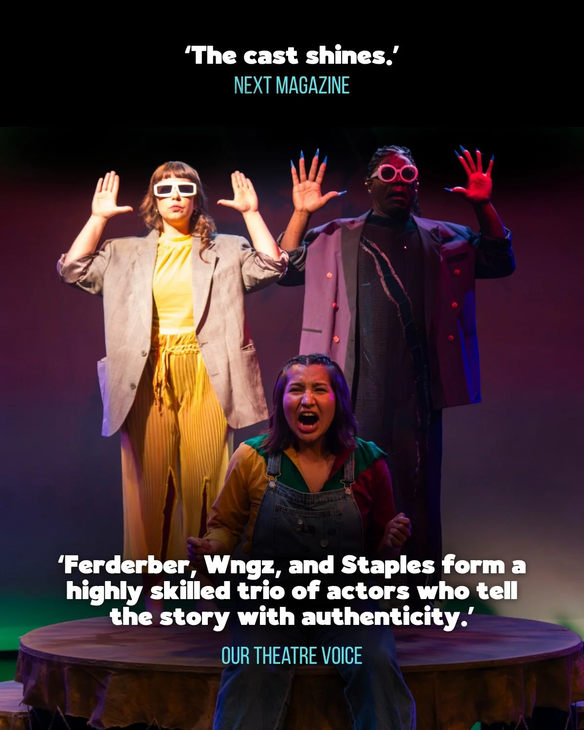 Praise for the cast of WHITE GIRLS IN MOCCASINS 

White Girls in Moccasins is &lsquo;energetic, beautiful, and 
extremely funny!&rsquo;&mdash; Opera Ramblings

&lsquo;The cast shines.&rsquo; &mdash; NEXT Magazine

&lsquo;Ferderber, Wngz, and Staples 