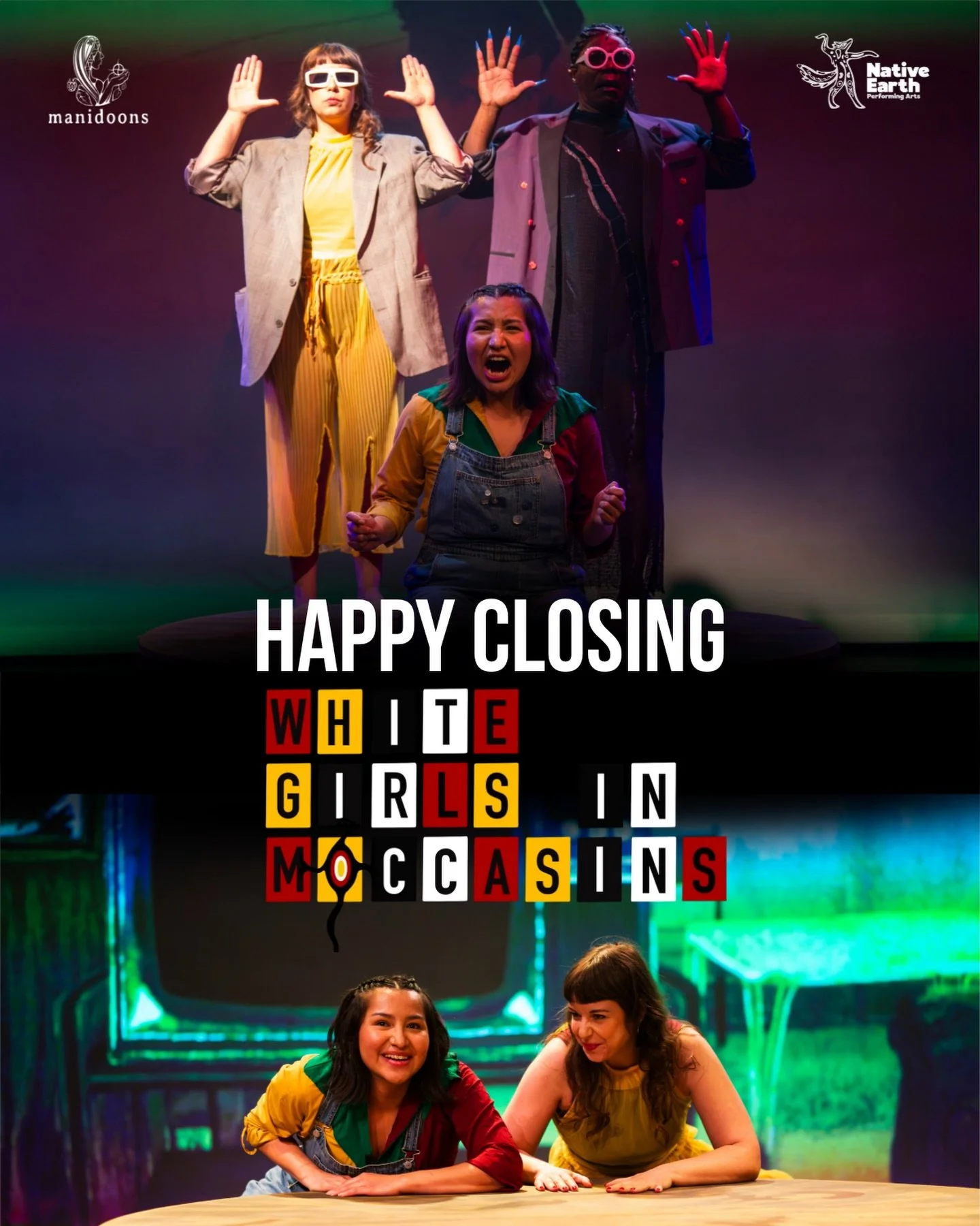 HAPPY CLOSING to WHITE GIRLS IN MOCCASINS
💛
Chi miigwetch to everyone who worked on this show, and a special shout out to the team at manidoons collective for coming on this journey with us!

And to the all our audience members who joined us for thi