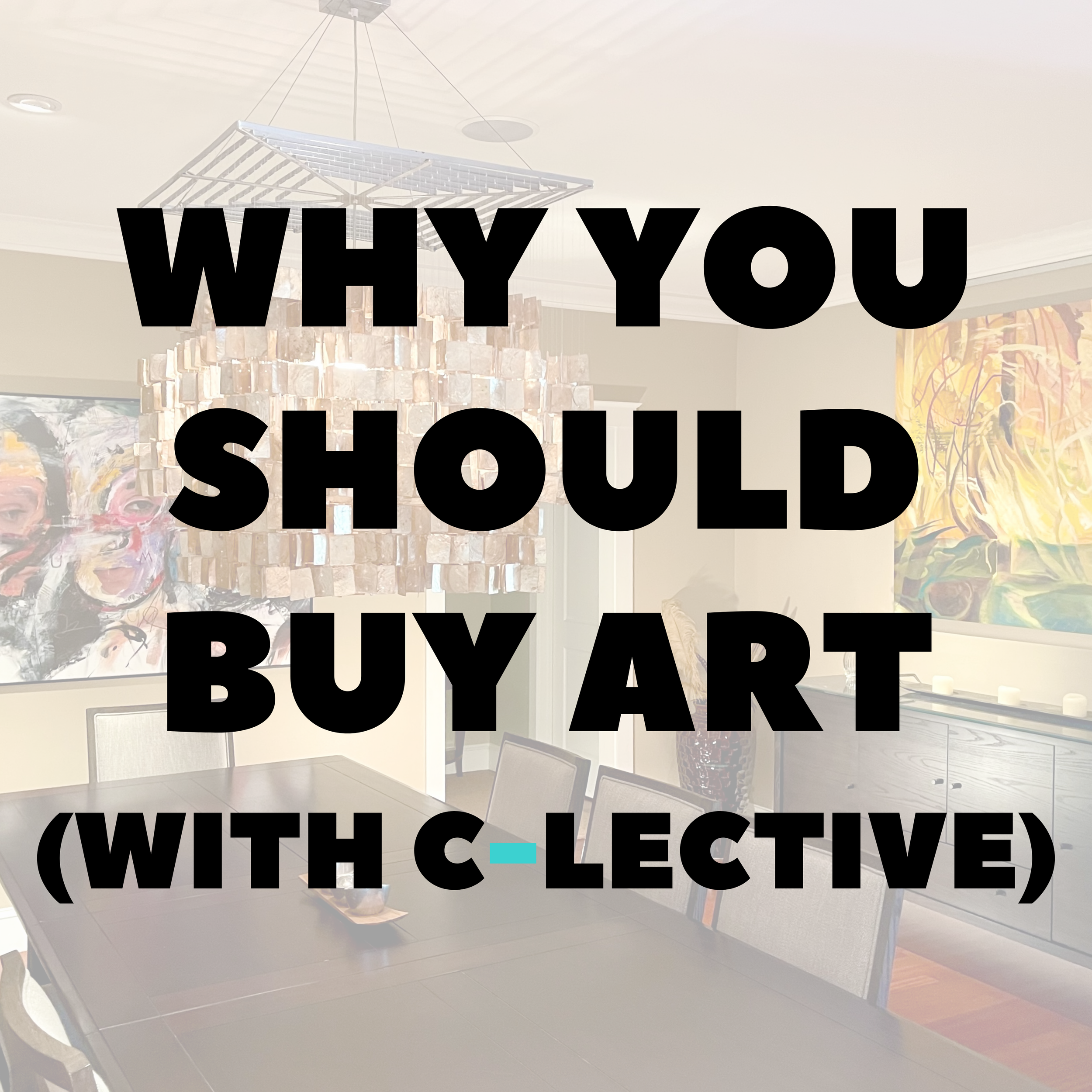 Why You Should Buy Art (with C-lective)