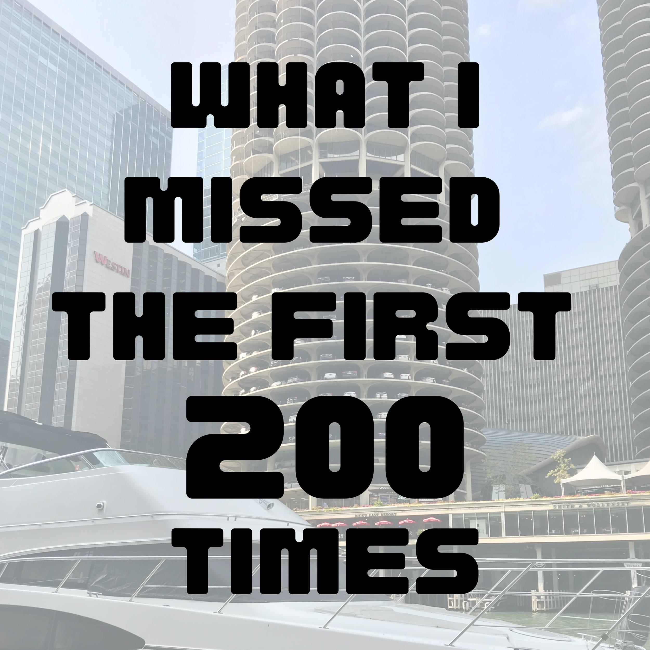 What I Missed The First 200 Times