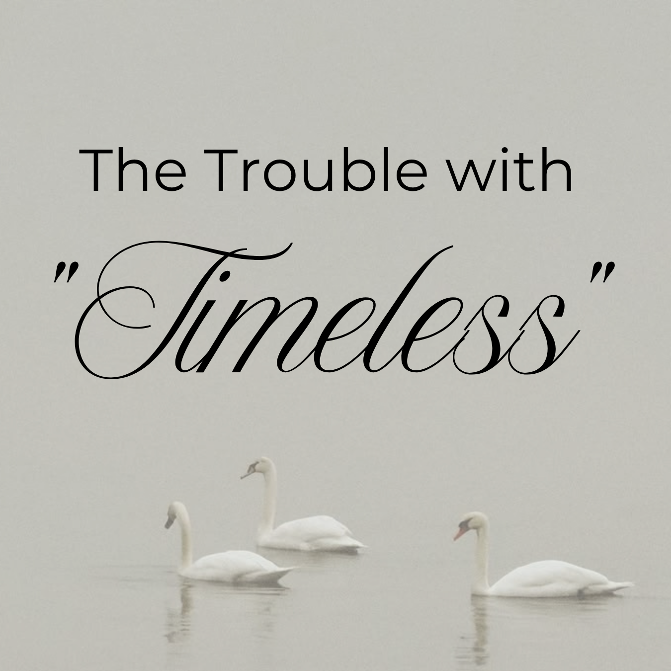The Trouble with “Timeless"