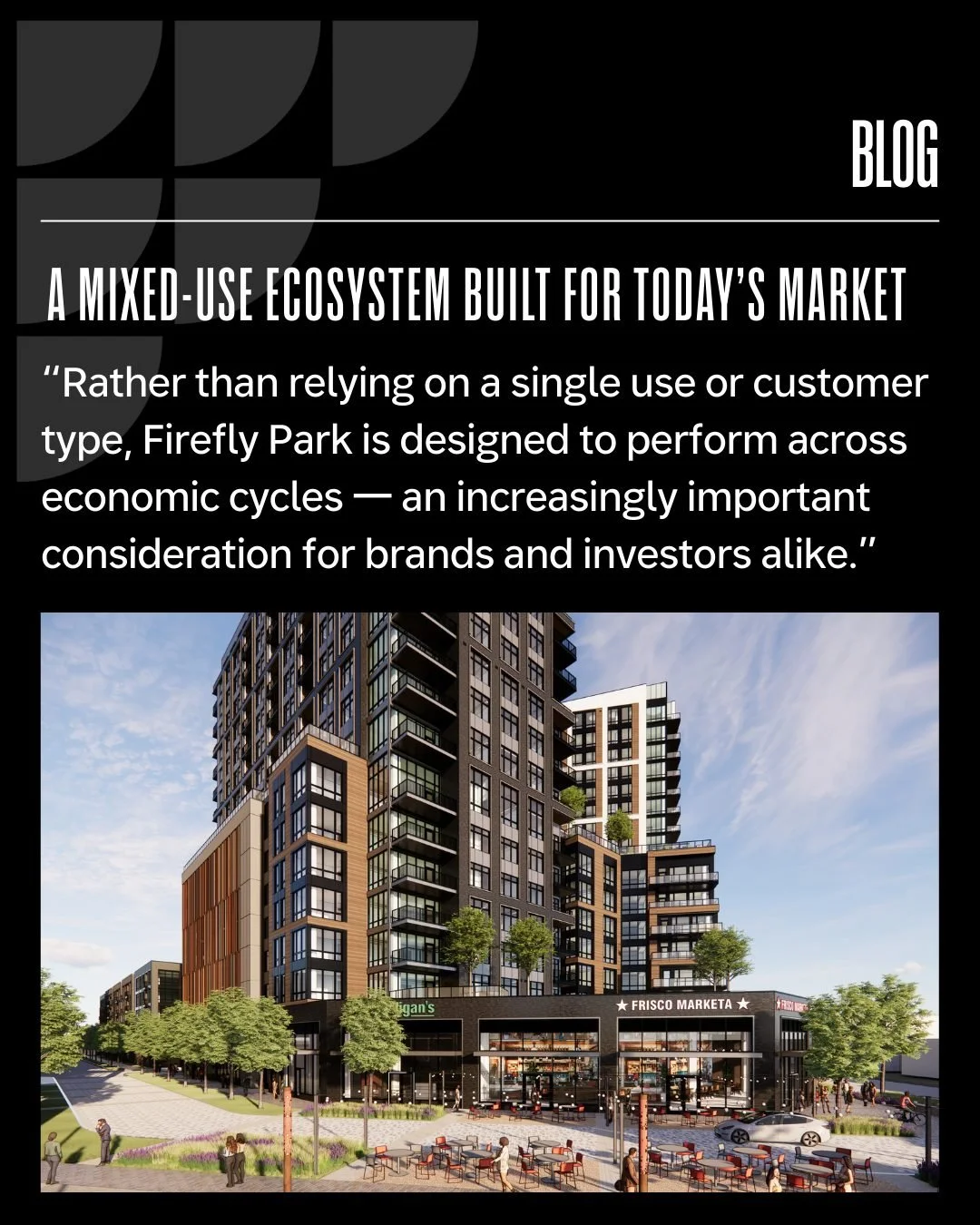 Firefly Park is intentionally designed as a complete ecosystem &mdash; equal parts retail destination, residential community, and activated public space. Each component will reinforce the others, creating consistent daily traffic, extended dwell time