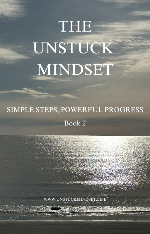 THE UNSTUCK MINDSET- BOOK 2