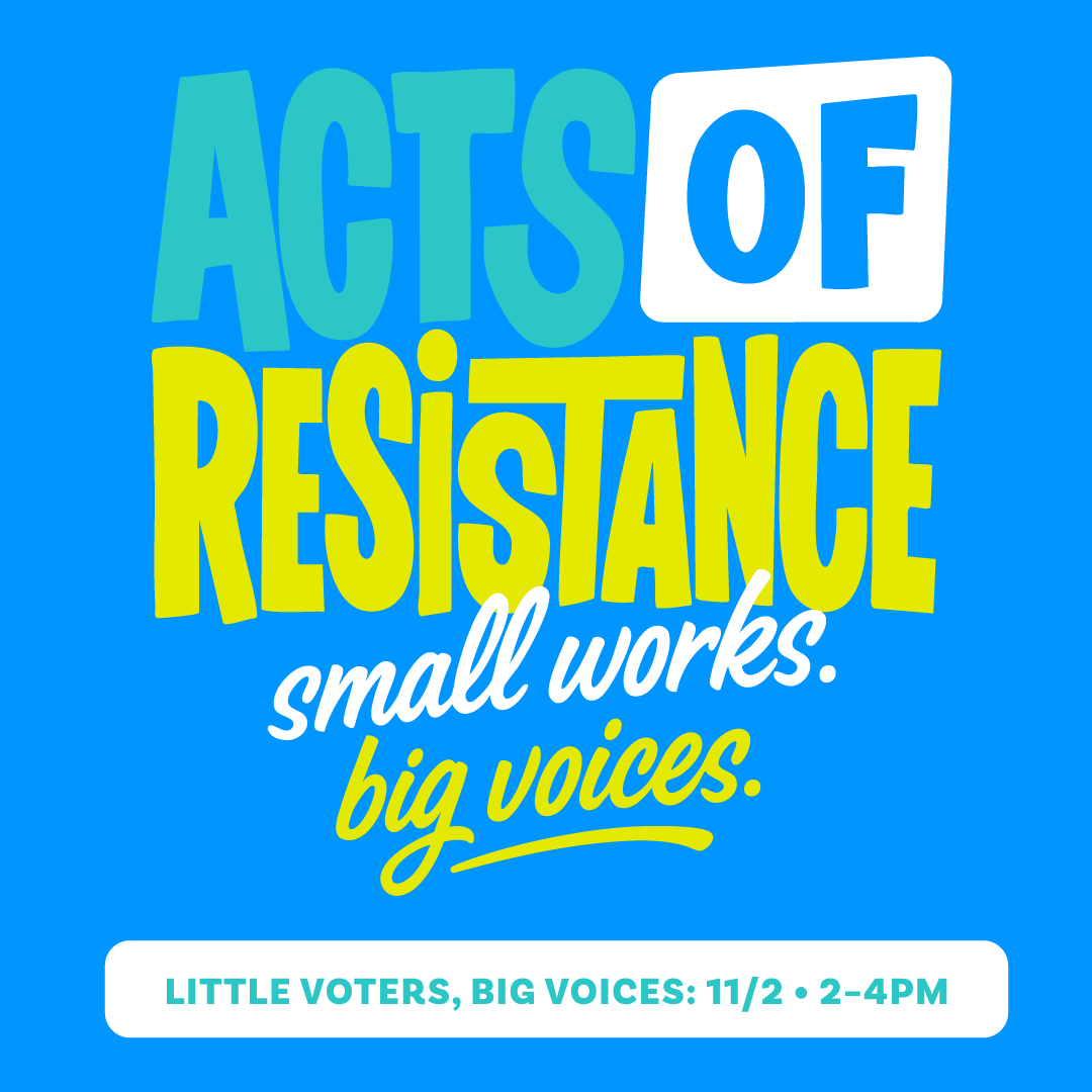 Acts of Resistance Little Voters, Big Voices graphis on a blue background