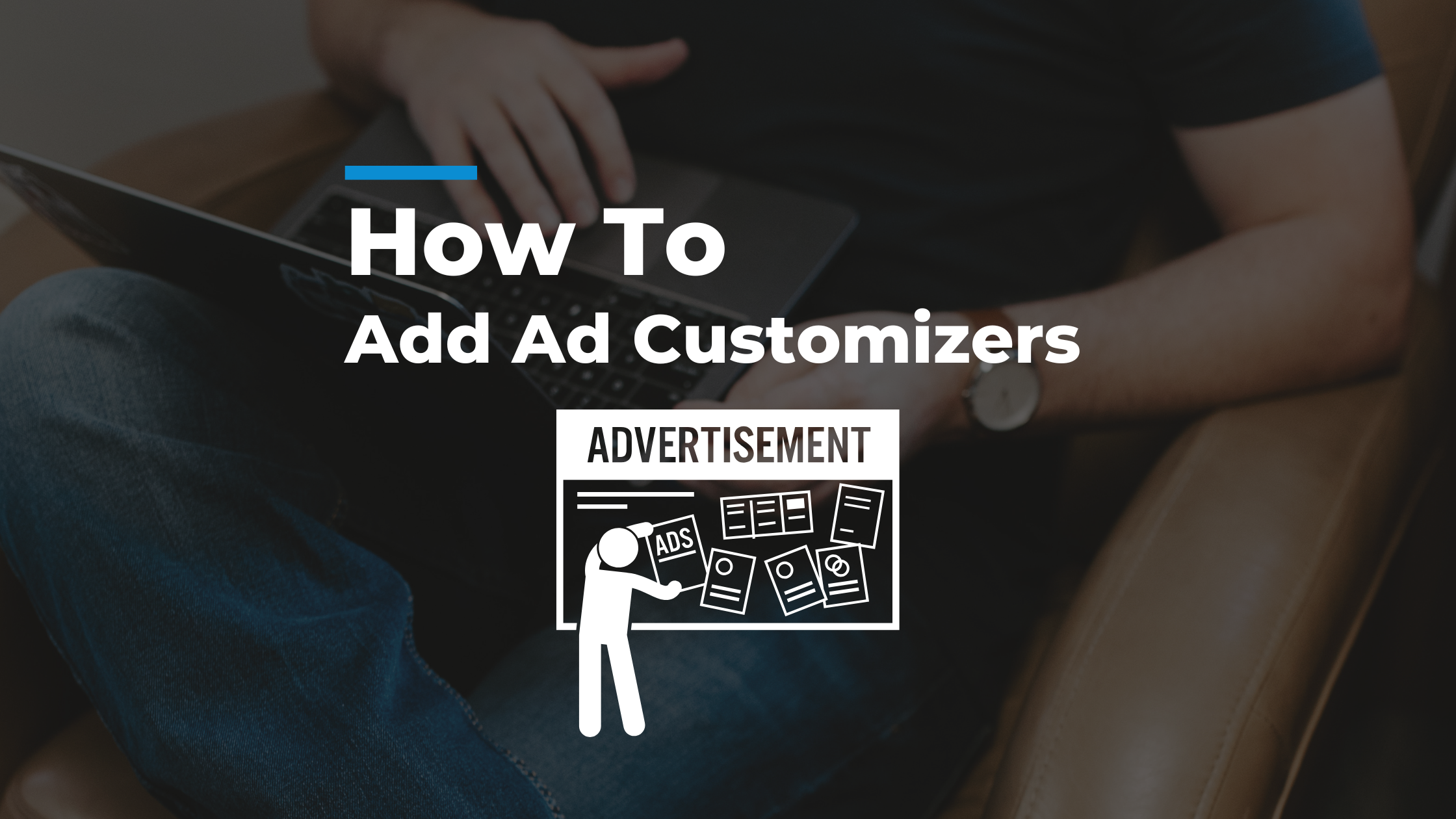 How To: Adding Ad Customizers