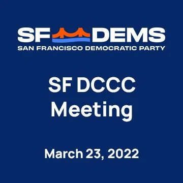 March 23, 2022 – San Francisco Democratic Party Meeting