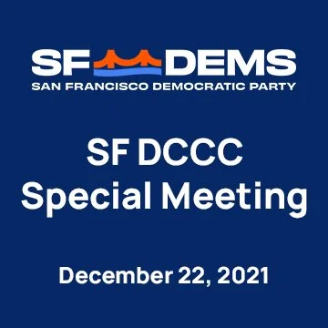 December 22, 2021, San Francisco Democratic Party SPECIAL Meeting