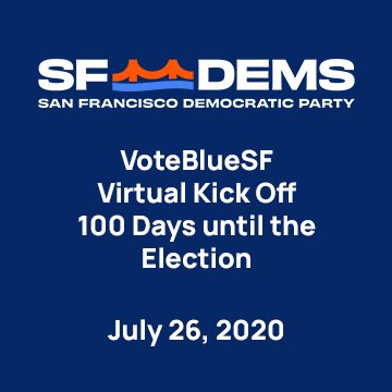 July 26, 2020 - VoteBlueSF Virtual Kick Off 100 Days until the Election