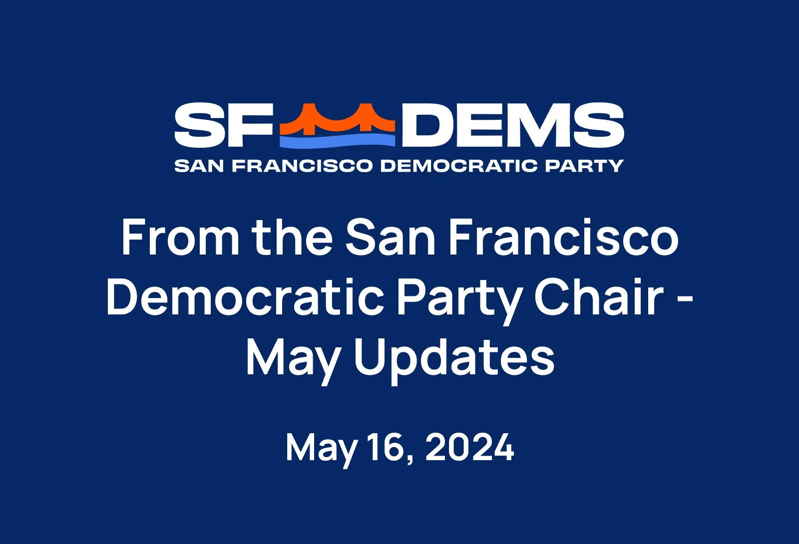 From the San Francisco Democratic Party Chair - May Updates