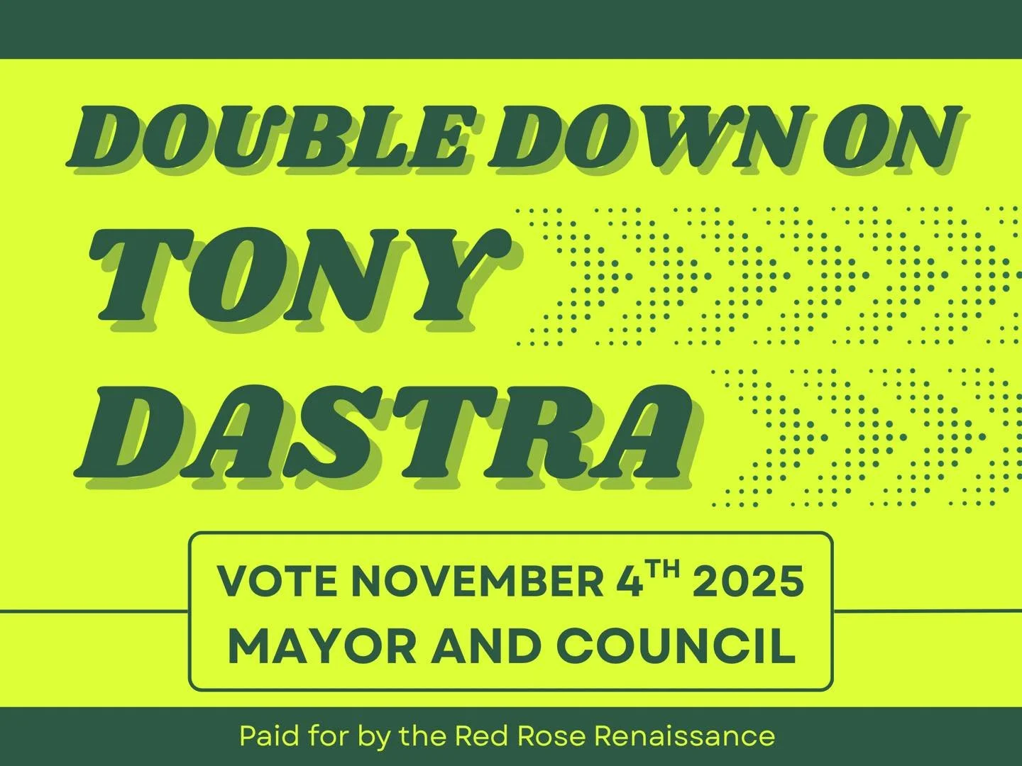 Do you like this sign design? Want to help us order them? Go to https://www.tonydastraformayor.com/donate 

Tell your friends. Actually, your enemies too.