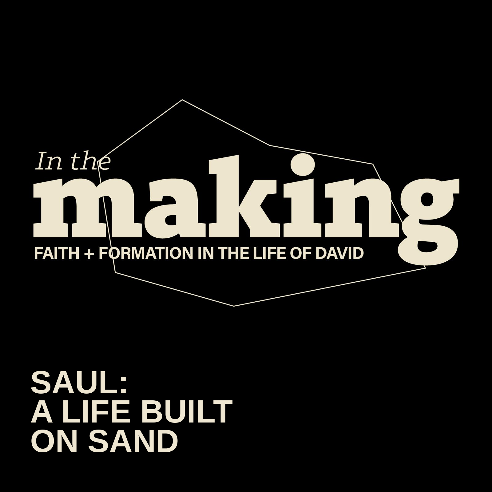 Saul: A Life Built on Sand