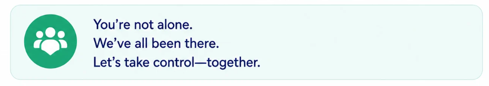 A message encouraging support and unity, with a green icon of four people and text saying, "You're not alone. We've all been there. Let's take control—together."