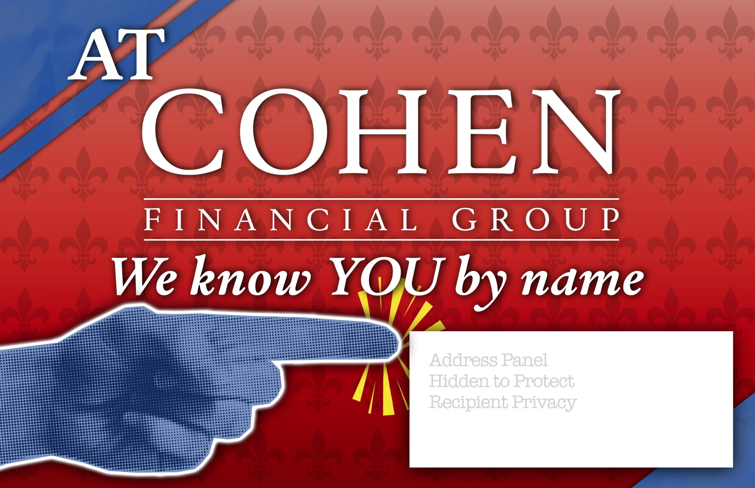 Direct Mail Campaign – "We Know YOU by Name"
This postcard was part of a targeted direct mail campaign sent to households throughout the Spartanburg and Moore, South Carolina area. Designed to introduce Cohen Financial Group to local families, the ca