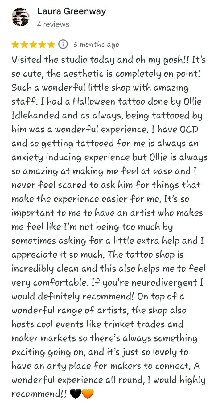 A five star Google review reading "Visited the studio today and oh my gosh!! It’s so cute, the aesthetic is completely on point! Such a wonderful little shop with amazing staff. I had a Halloween tattoo done by Ollie Idlehanded and as always, being t