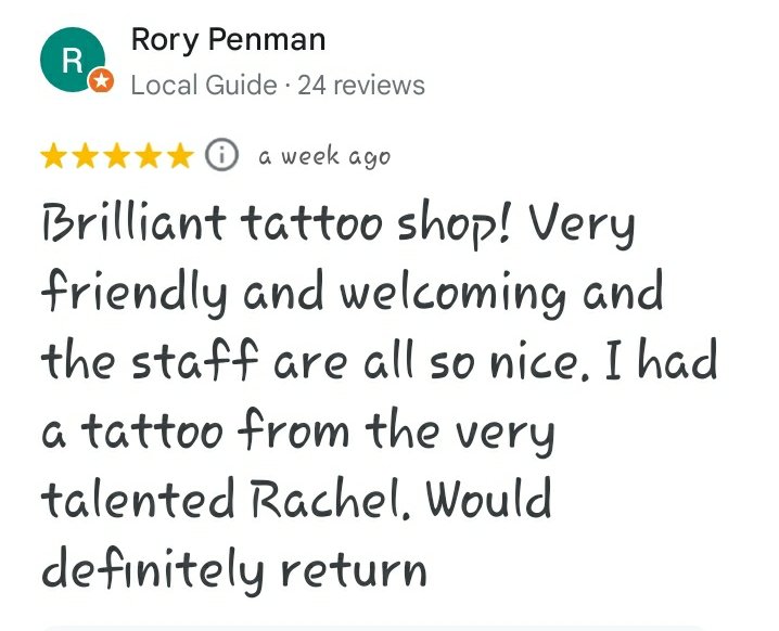 A five star Google review reading "Brilliant tattoo shop! Very friendly and welcoming and the staff are all so nice. I had a tattoo from the very talented Rachel. Would definitely return - Rory Penman"