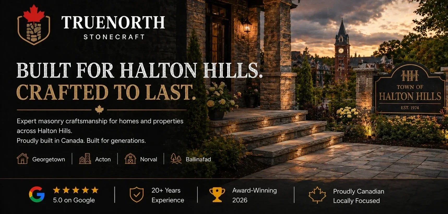 An advertisement for TruNORTH Stonecraft showcasing their masonry craftsmanship in Halton Hills. It features a beautifully lit stone house entrance with a sign that reads 'Town of Halton Hills,' established in 1974. The ad highlights their expertise, generations of experience, and awards, along with icons and text emphasizing their Canadian, locally focused work, and 20+ years of experience.