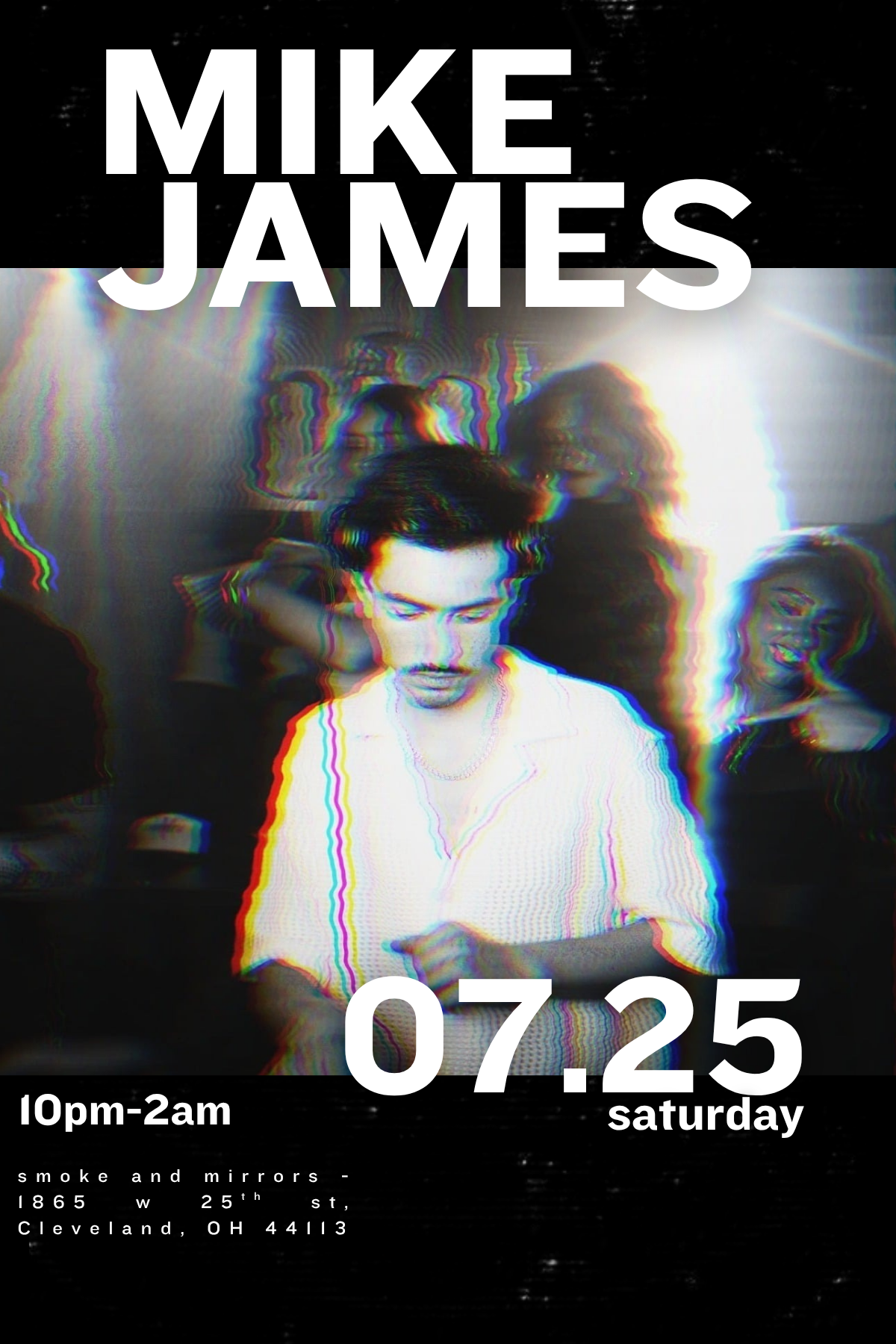 7/25 | 10pm-2am | Smoke & Mirrors  | DJ MIKE JAMES