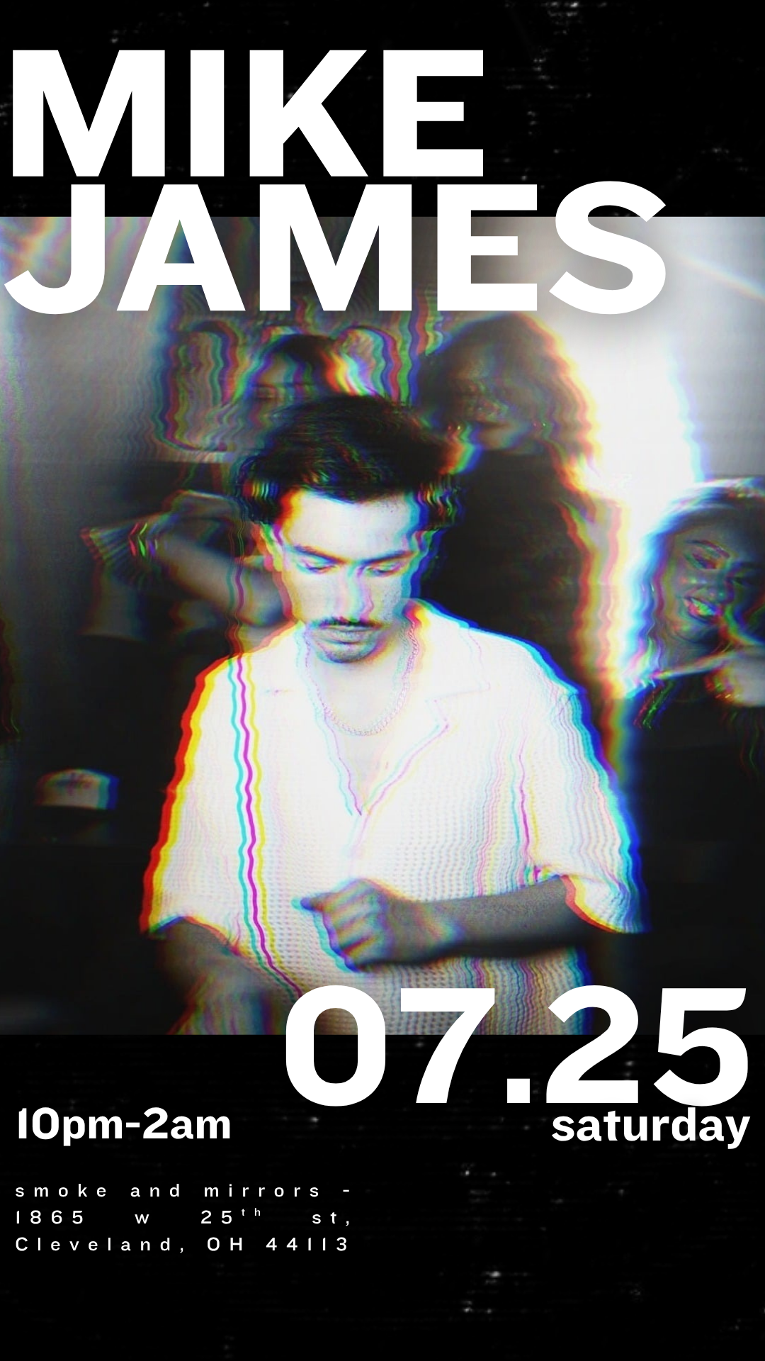 7/25 | 10pm-2am | Smoke & Mirrors  | DJ MIKE JAMES