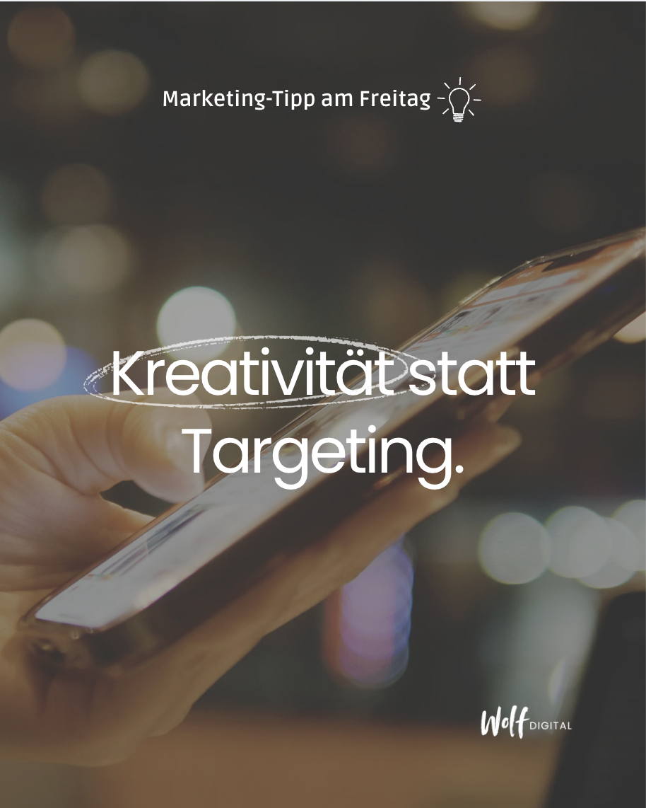 Weniger Targeting, mehr Kreativität 