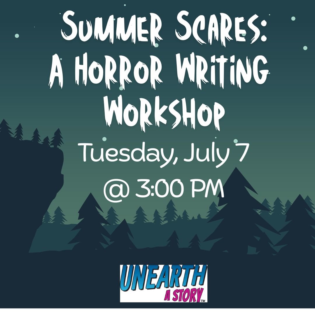 Summer Scares: A Horror Writing Workshop—Tuesday, July 7, 3–4:00pm