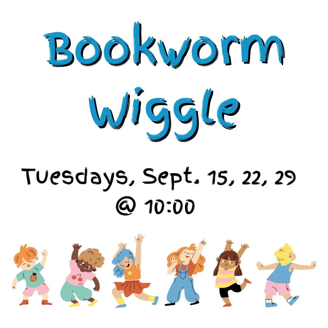 Bookworm WiggleTuesdays, September 15, 22, &amp; 29, 10-11:00am