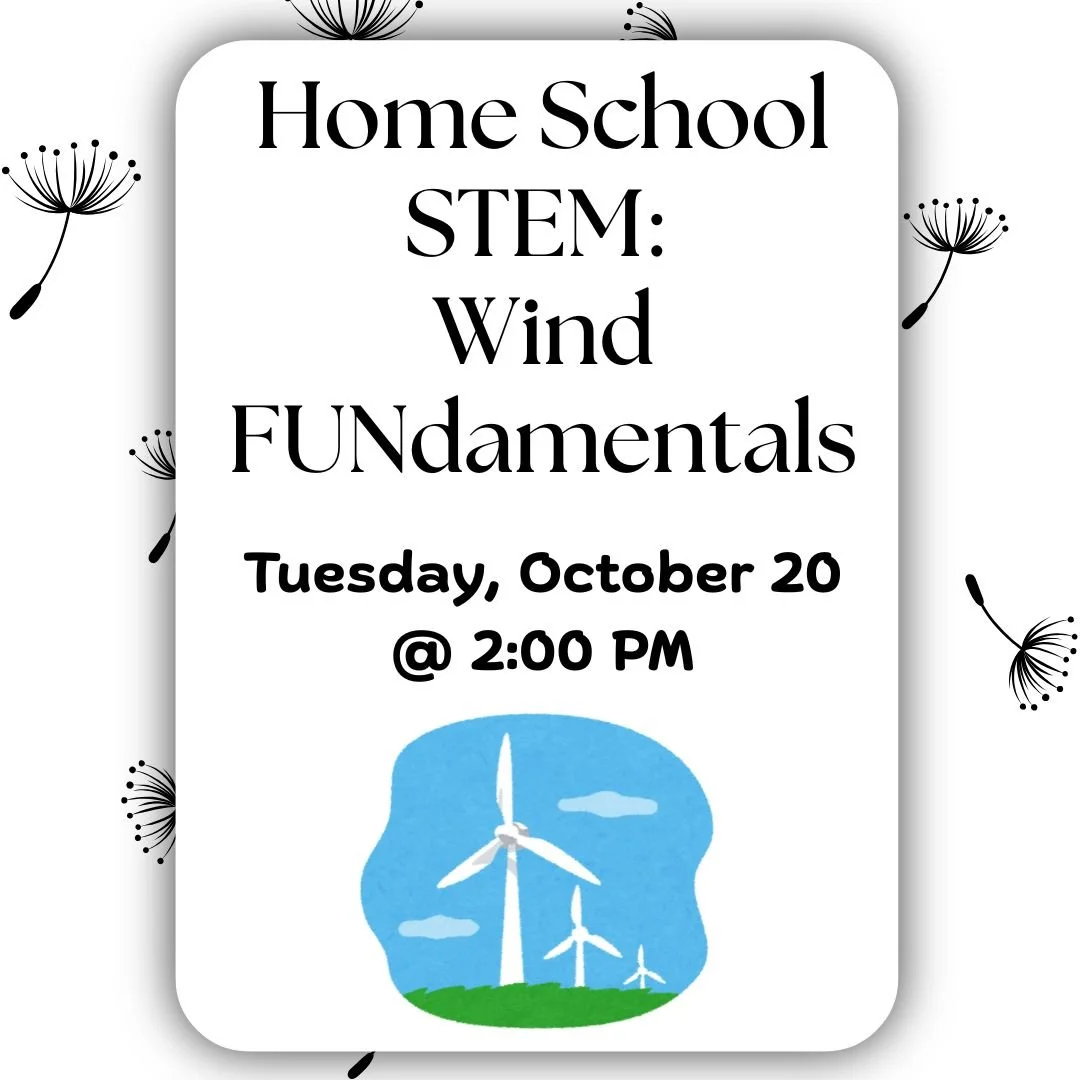 Home School STEM: Wind FUNdementals, Tuesday, October 20, 2-3:00pm