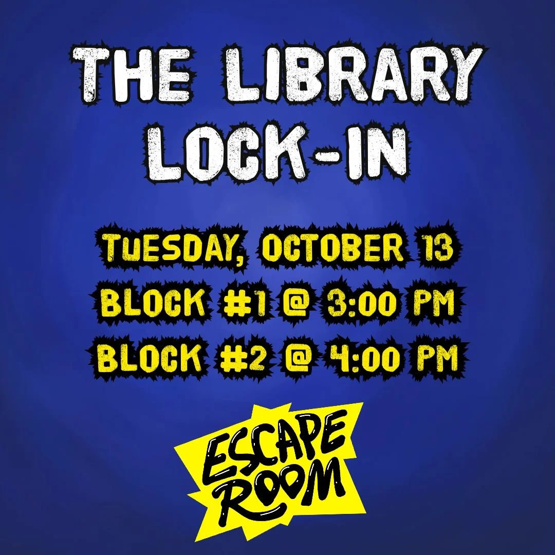 The Library Lock-In: A Literary Escape Room, Tuesday, October 13, Block #1 3-4:00pm, Block #2 4-5:00pm