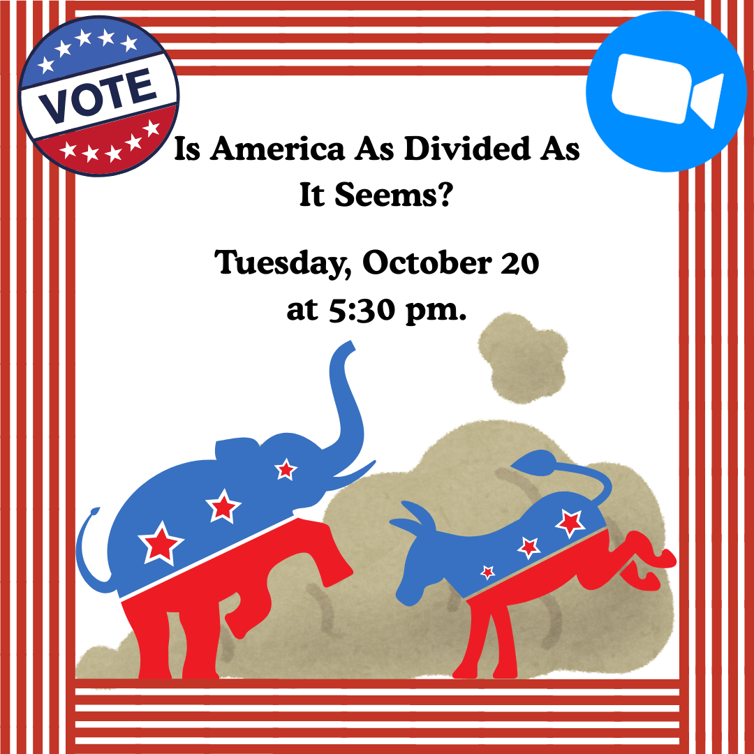 Is America As Divided As It Seems Tuesday, October 20, 5:30-6:30pm