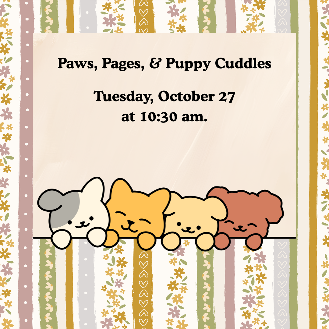 Paws, Pages &amp; Puppy CuddlesTuesday, October 27, 10:30–11:30am