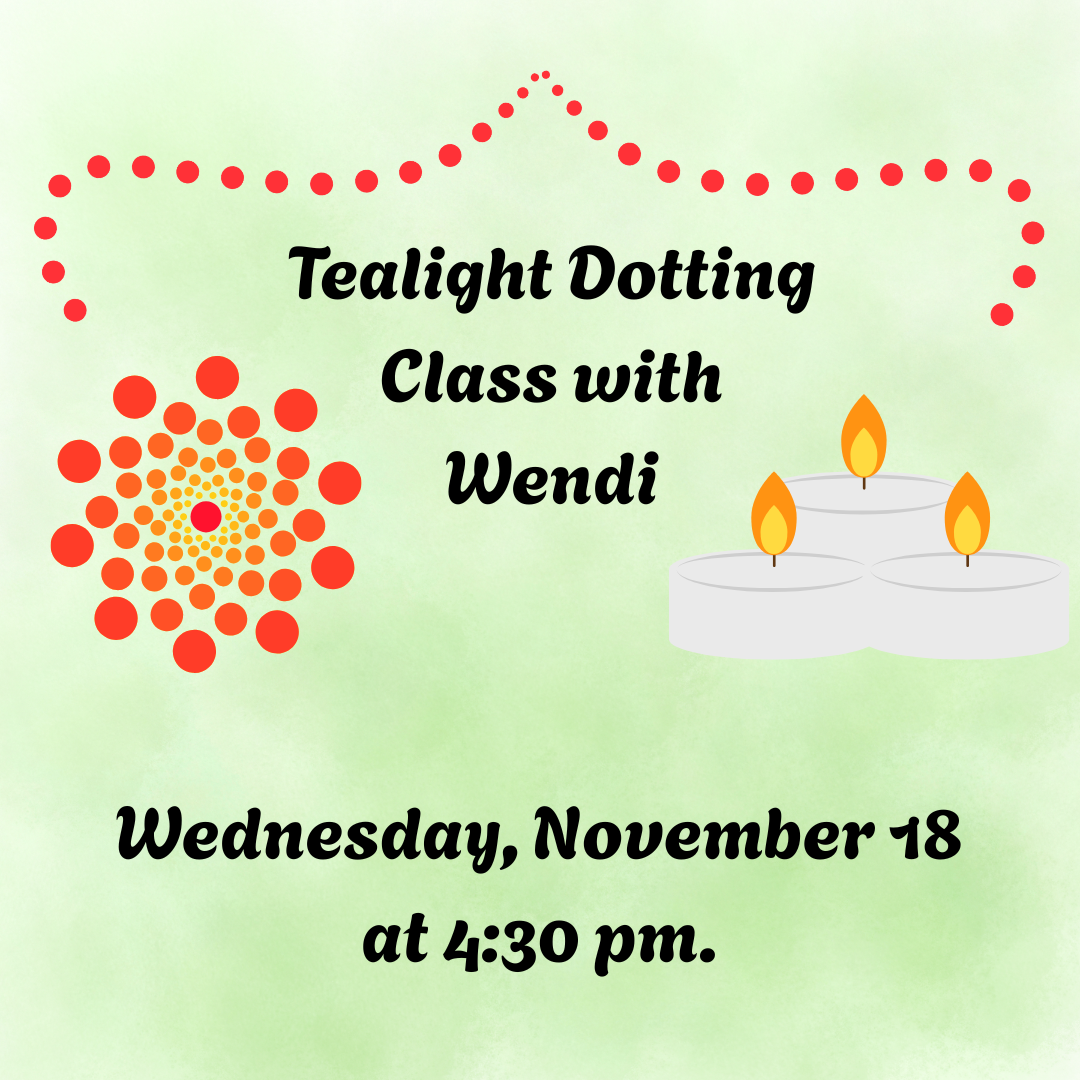 Tealight Dotting Class with Wendi Wednesday, November 18, 4:30–6:30pm