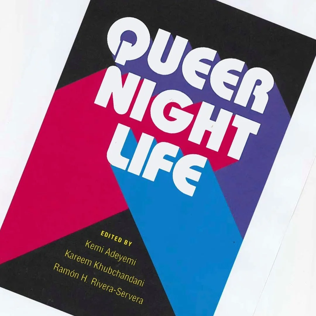 Week 18:
Queer Nightlife: Kemi Adeyemi, Kareem Khubchandani, Ram&oacute;n H. Rivera-Servera