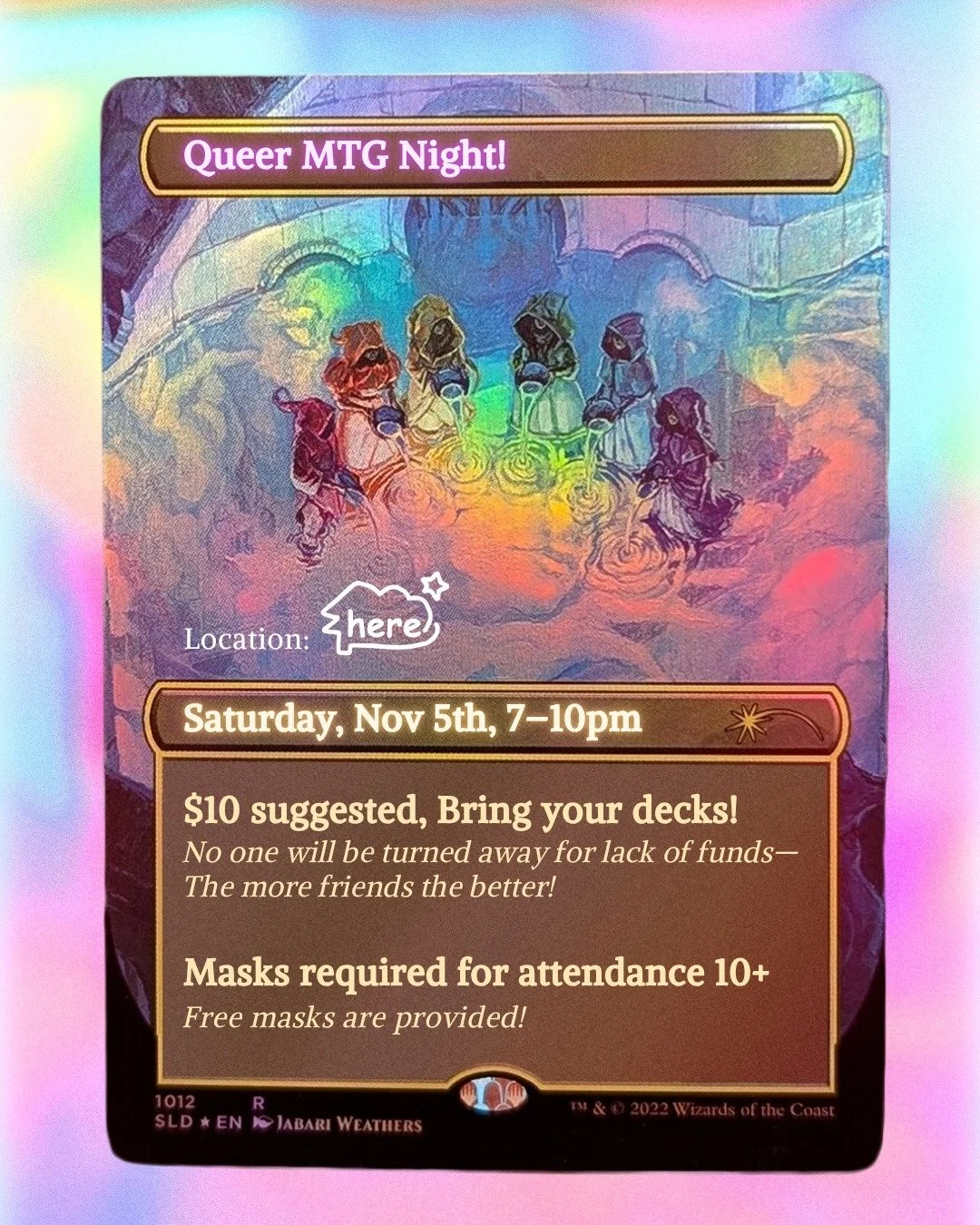 Queer MTG is back!!✨ Join us Saturday night (Nov 1st)

Bring your commanders, or if you don't have a deck, borrow one of ours and play!

Suggested donation of $10. Snacks and drinks will be available for purchase 😋