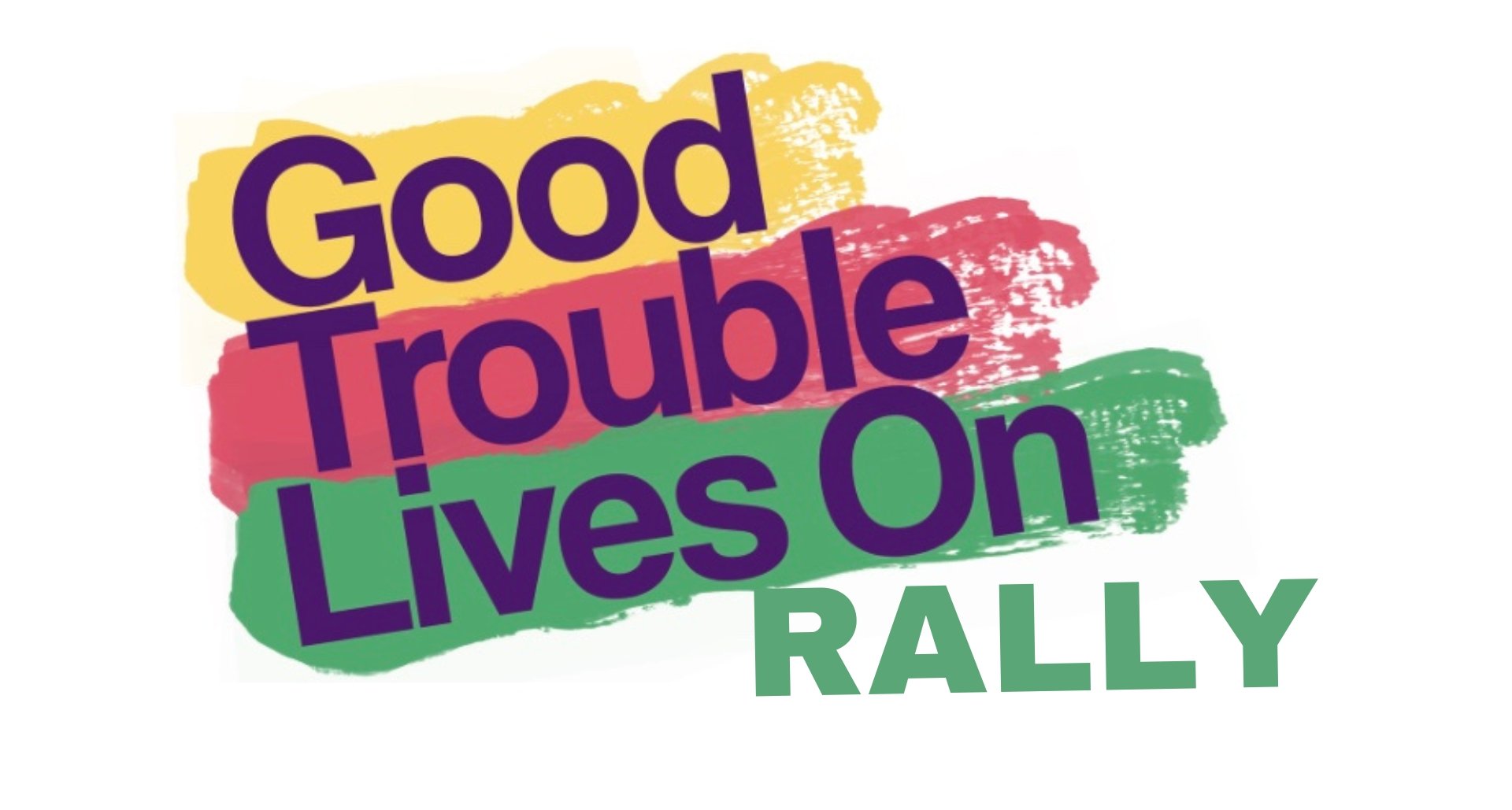 good trouble lives on rally