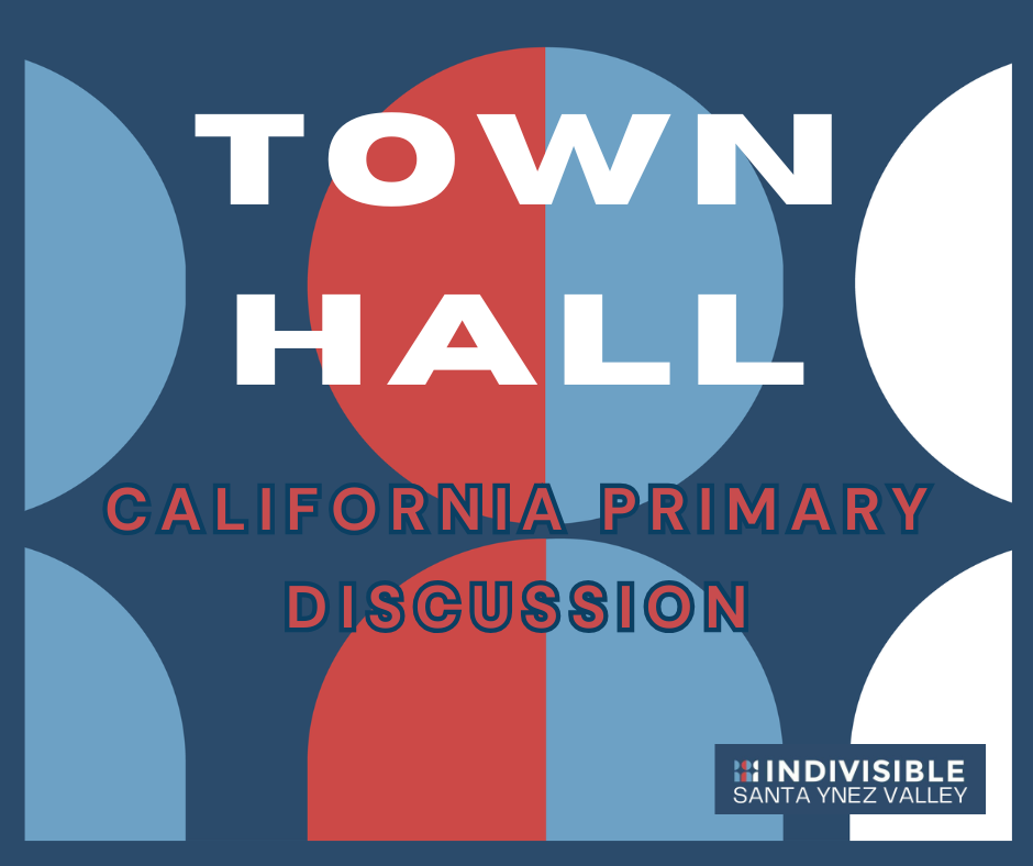 Indivisible SYV Town Hall - California Primary Discussion