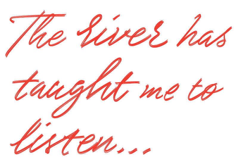 the river has taught me to listen
