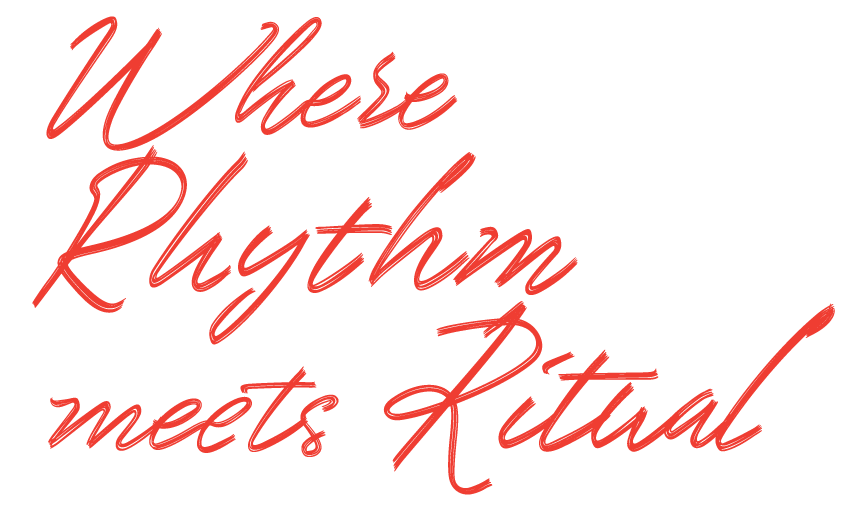 Where rhythm meets ritual