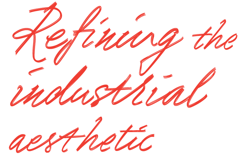 Refining the industrial aesthetic